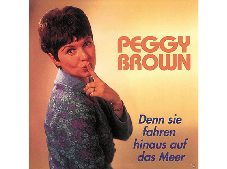 Peggy Brown - Denn Sie Fahren Hinaus Auf Das Meer - (CD)