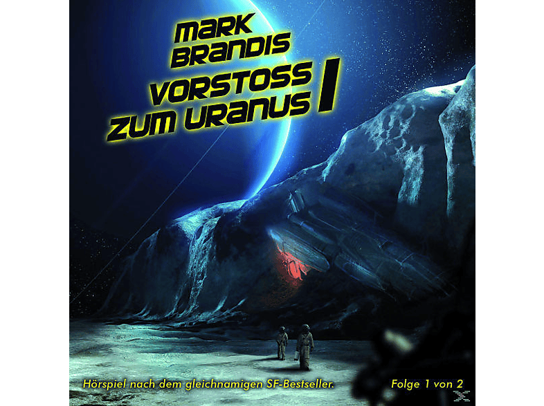 Mark Brandis – 07: Vorstoß Zum Uranus (Teil 1 Von 2) – (CD)