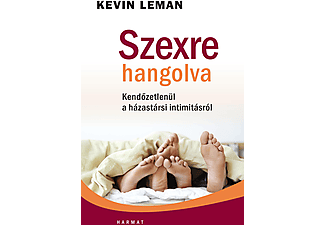 Kevin Leman - Szexre hangolva - Kendőzetlenül a házassági intimitásról