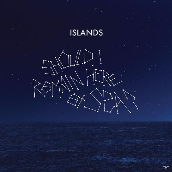 Islands - Should I Remain At Here Sea? - (CD)