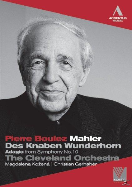 & (DVD) Knaben - Boulez/Cleveland KOZENA,MAGDALENA Wunderhorn Des GERHAHER,CHRISTIAN, Orch./Kozena/Gerhaher -