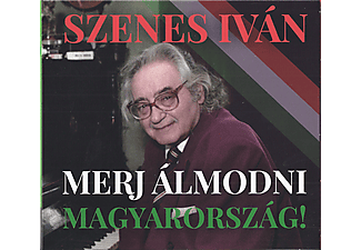 Szenes Iván - Merj álmodni Magyarország! (CD)
