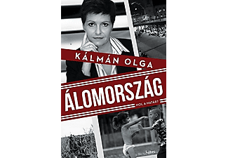 Kálmán Olga - Álomország - Hol a határ?