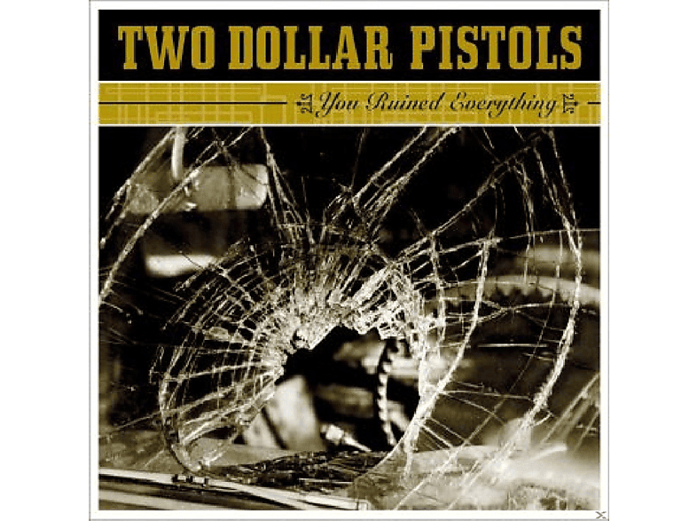 Two Dollar Pistols - You Ruined Everything  - (CD)