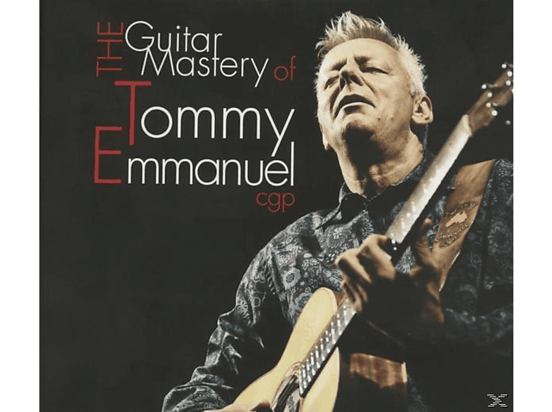 Tommy Emmanuel Tommy Emmanuel The Guitar Mastery Of Tommy Emmanuel