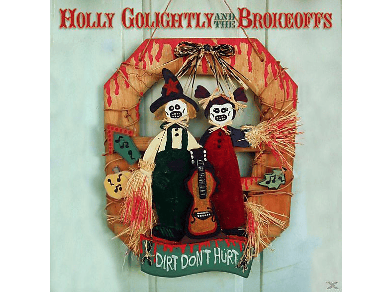 Holly & The Brokeoffs Golightly - Dirt Don\'t Hurt  - (Vinyl)