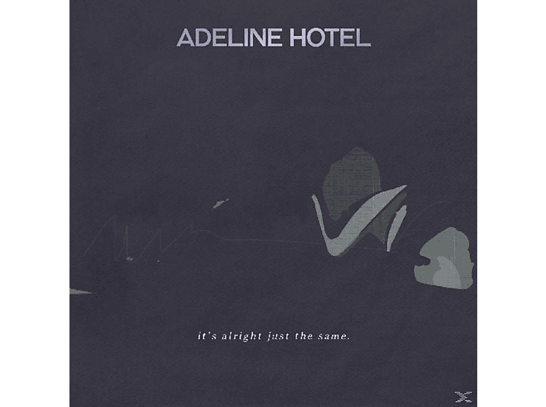 Adeline Hotel - It\'s Alright,Just The Same  - (CD)