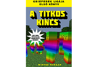 Winter Morgan - A titkos kincs - Grieferek ligája - Egy nem hivatalos Minecraft regény