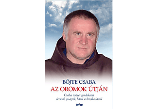 Böjte Csaba - Az örömök útján