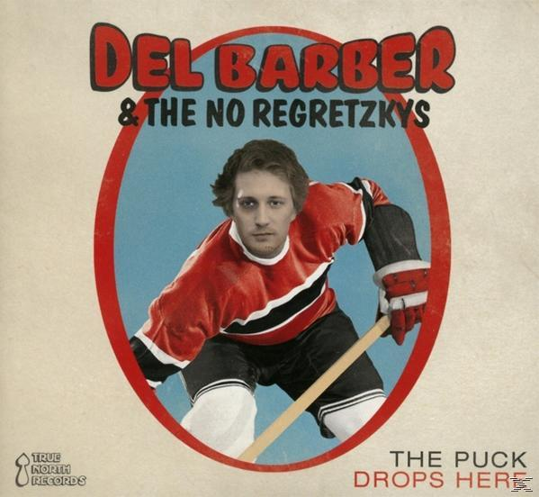 Del Barber & The No Regretzkys - The Puck Drops Here  - (CD)