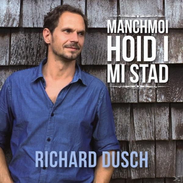 Richard Dusch - Manchmoi i mi - hoid Stad (CD)