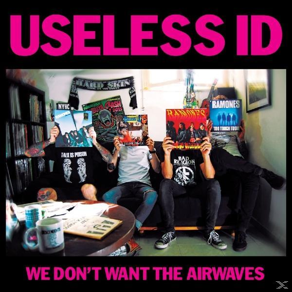 Useless Id - We Don\'t Want Airwaves - (Vinyl) The