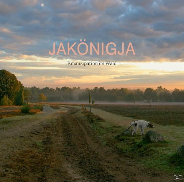 Jakönigja - Emanzipation Im Wald  - (CD)