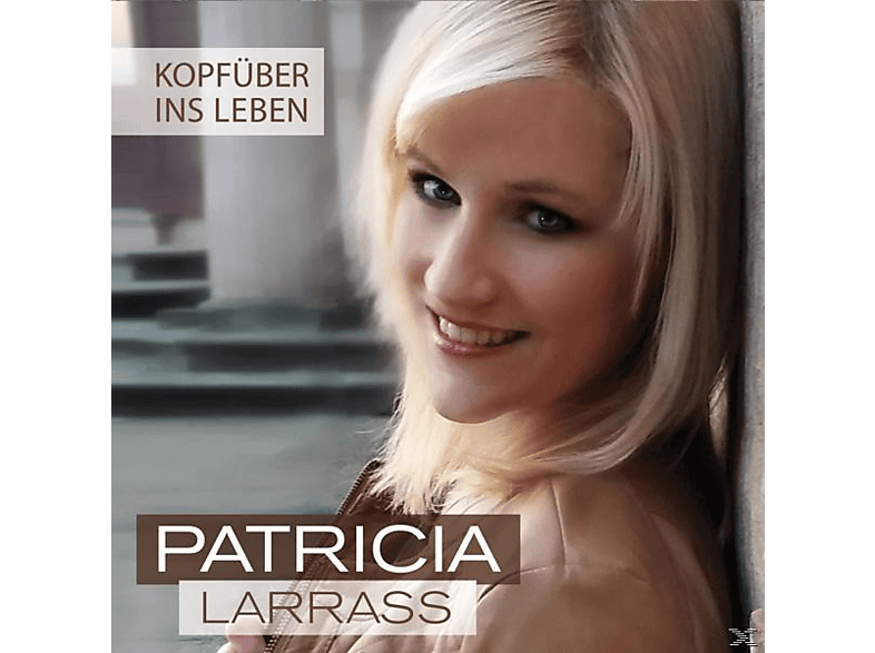 Patricia Larraß - Kopfüber ins Leben  - (CD)