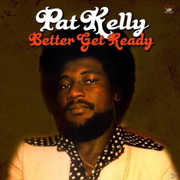 Pat Kelly - Better Get Ready  - (CD)