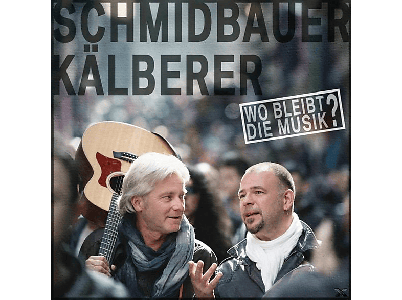 Schmidbauer & Kälberer - Wo Bleibt Die Musik - (CD)
