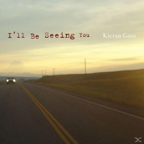 Kieran Goss - I'll Be Seeing You  - (CD)