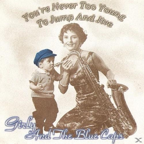 Girly And The Blue Caps - You Re Never Too Young To Jump And  Jive  - (CD)