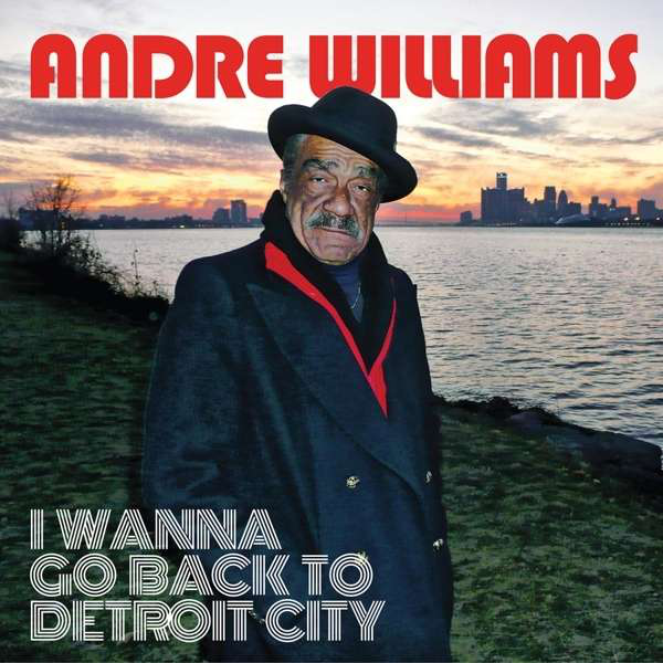 Andre Williams - I Wanna Go Back to Detroit City (CD)