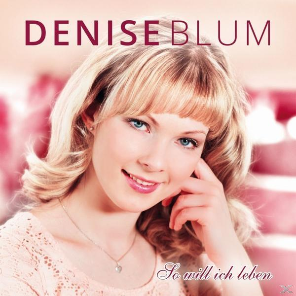 Denise Blum - ich So will - (CD) leben