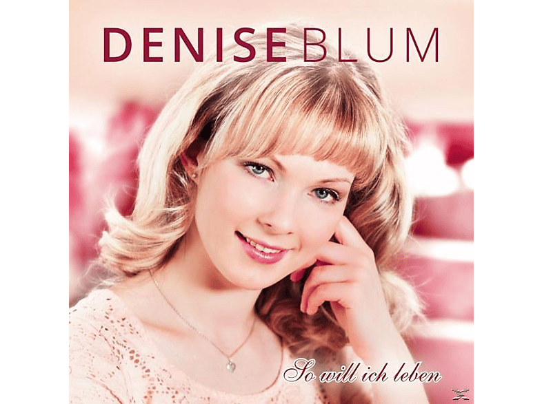 Denise Blum - So will ich leben  - (CD) | Schlager & Volksmusik CDs