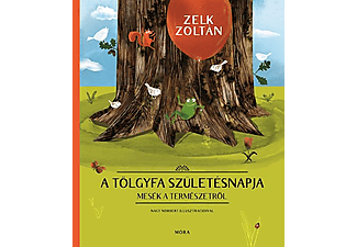 Zelk Zoltán - A tölgyfa születésnapja - Mesék a természetről