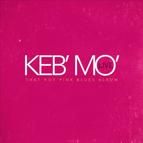 Album borító: KEB' MO' LIVE THAT HOT PINK BLUES ALBUM rózsaszín háttéren.
