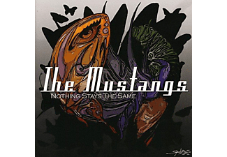 The Mustangs - Nothing Stays The Same  - (CD)