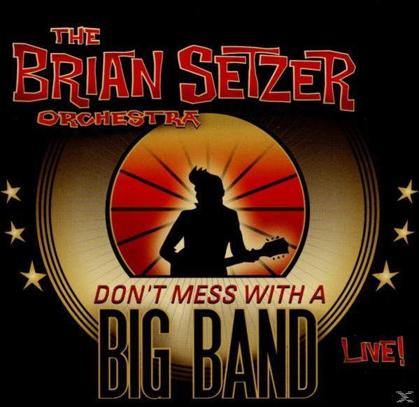 Brian Orchestra Setzer - Don't Mess With A Big Band-Live  - (CD)
