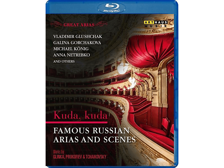 Glushchak/Gorchakova/König/Netrebko/+ - Kuda,Kuda-Russische Arien (Blu-ray) 