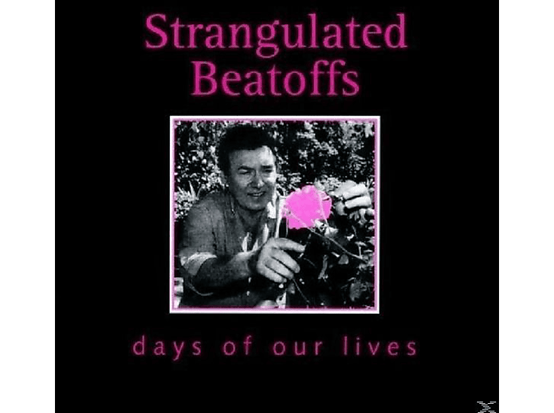 Strangulated Beatoffs - Days Of Our Lives  - (CD)