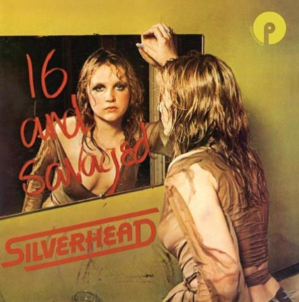 Silverhead - 16 And Savaged (Expanded Edition)  - (CD)