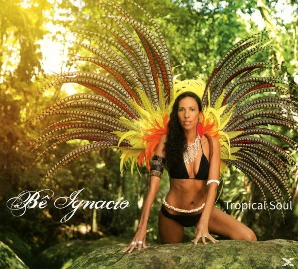 Be Ignacio - Tropical Soul  - (CD)