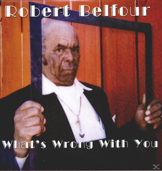 Robert Belfour - What's Wrong With You  - (Vinyl)