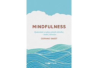 Corinne Sweet - Mindfulness - Gyakorlatok a tudatos jelenlét eléréséhez – bárhol, bármikor 