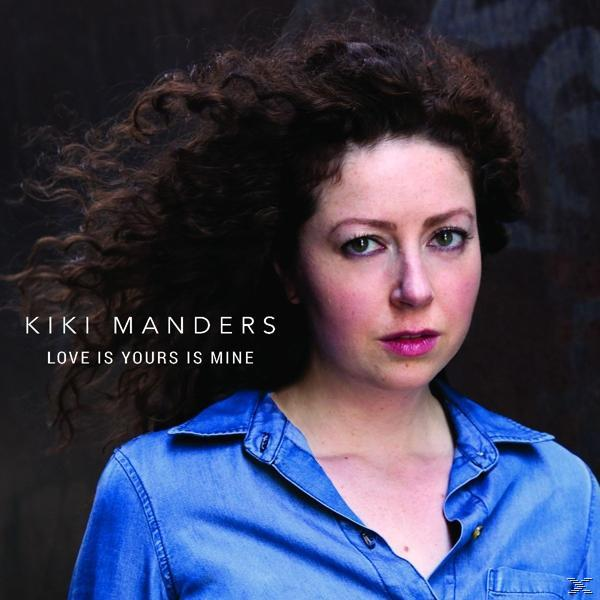 Kiki Manders - Love Is Yours  Is Mine  - (CD)