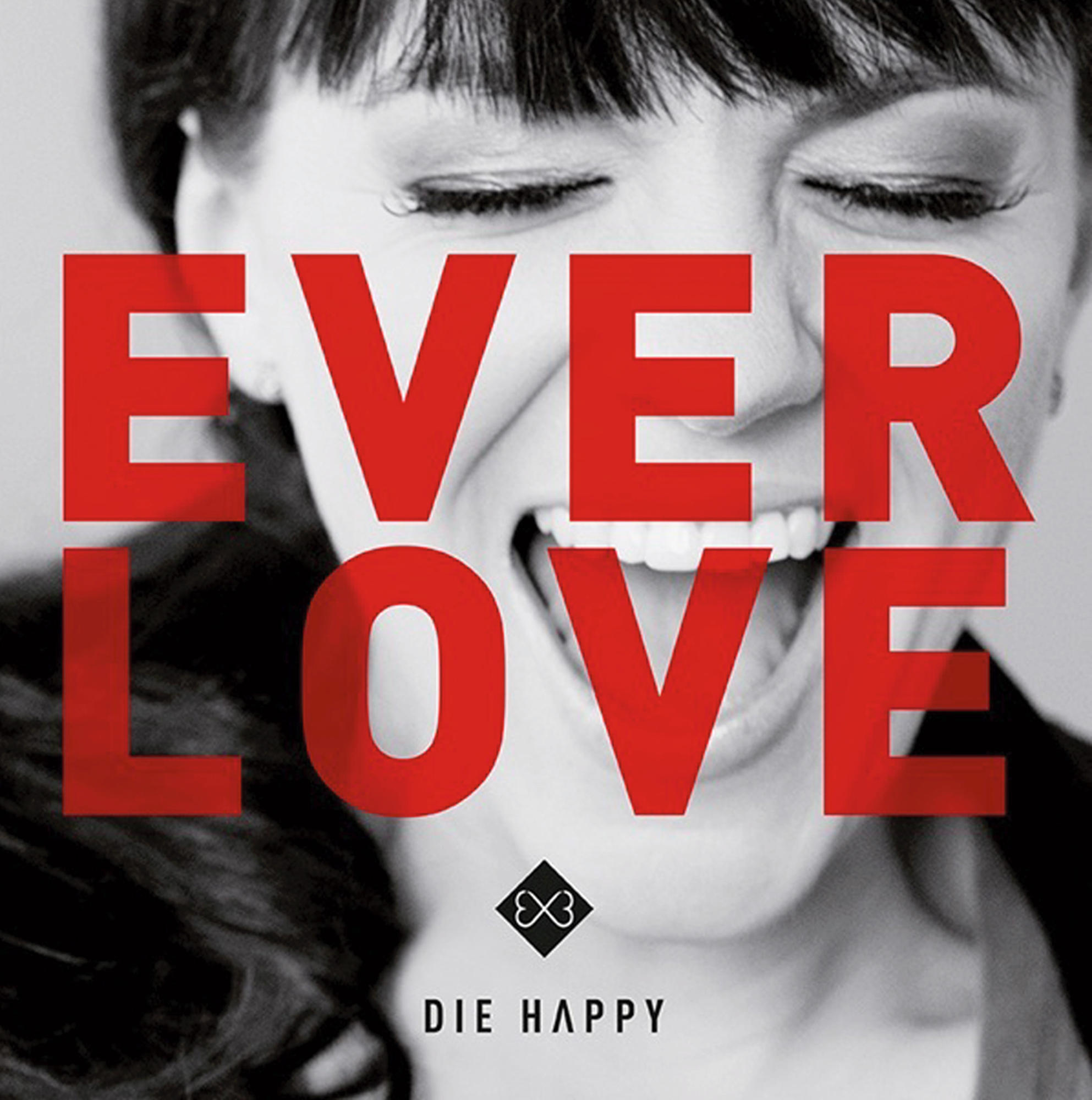 Albumcover: Die Happy. Nahaufnahme eines Frauen-Gesichts mit großem rotem Text 'EVER LOVE'.