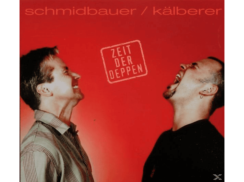 Schmidbauer, Schmidbauer & Kälberer - Zeit Der Deppen - (CD)