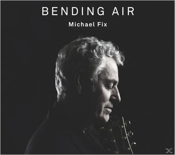 Michael Fix - Bending Air  - (CD)