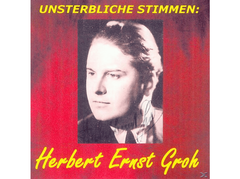 Groh - (CD) Herbert Stimmen: Groh Herbert - Ernst Unsterbliche Ernst
