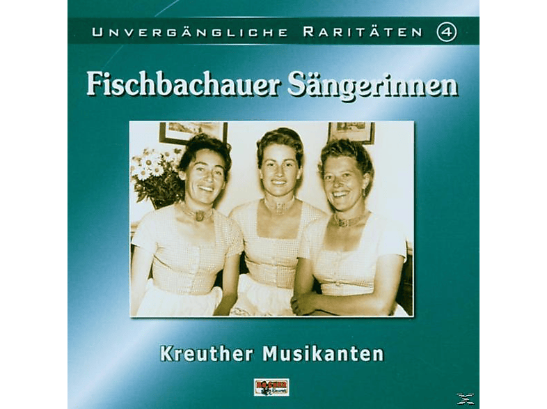 Fischbachauer Sängerinnen / Kreuther Musikanten - Unvergängliche Raritäten 4  - (CD)