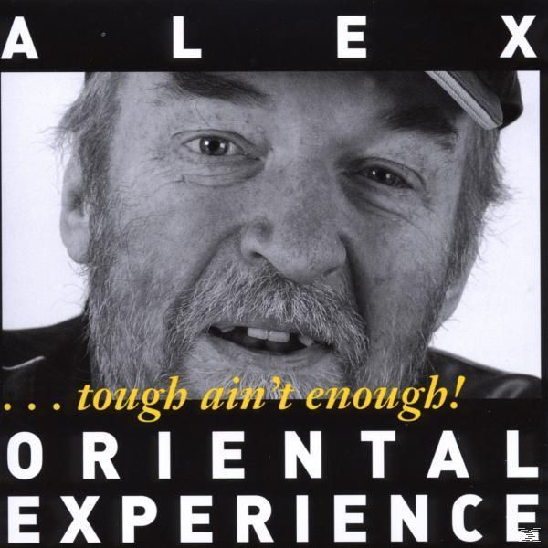 Enough! - Alex Oriental - Experience Ain\'t ...Tough (CD)