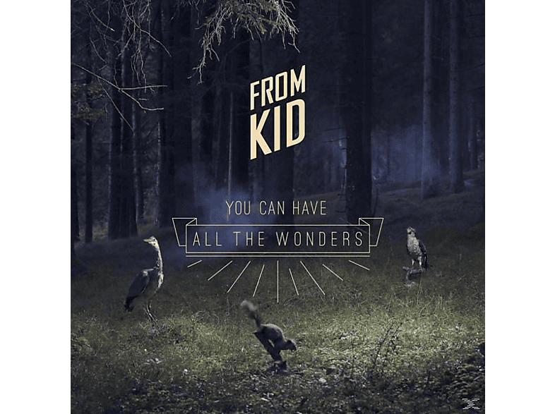 From Kid - You Can Have All The Wonders  - (CD)