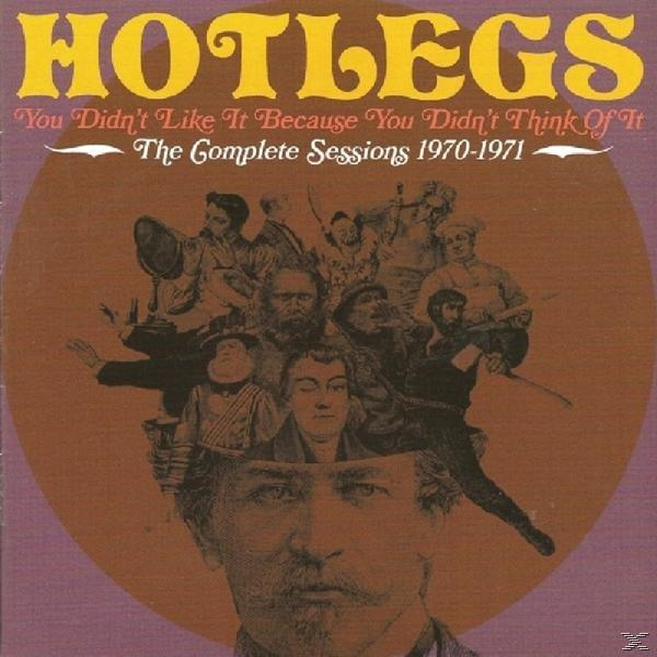 Didn\'t 1970-1971 Of - - (CD) It Didn\'t Think It: Hotlegs The You Complete Sessions Like Because You