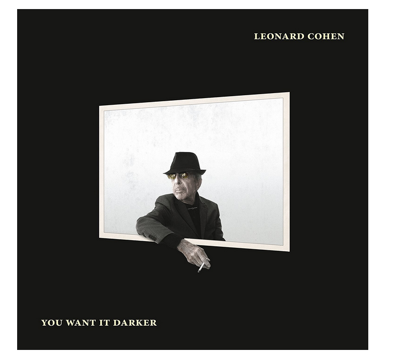 Album borító: Leonard Cohen egy keretben, cigarettázik. Szöveg: You Want It Darker.