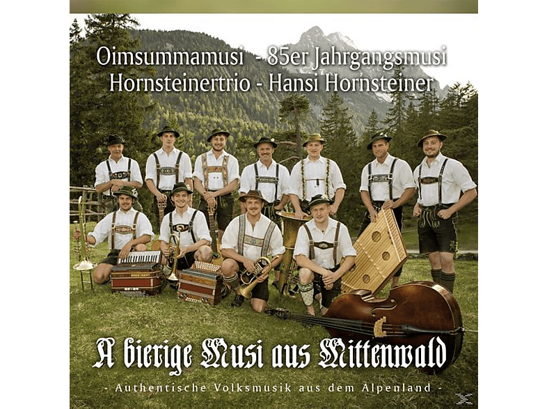 Mittenwald Jahrgangm./Oimsummamusi (CD) - Hornsteiner/85er Musi Aus Bierige A -