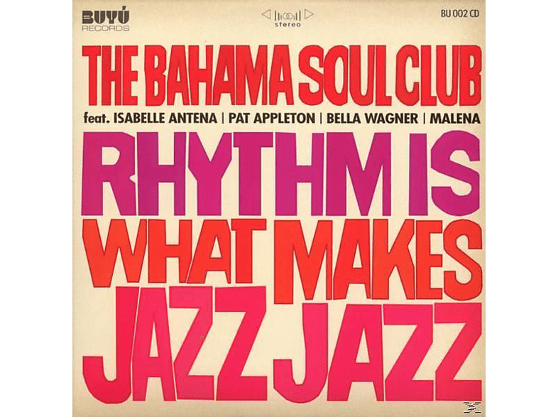 The Bahama Soul Club - Rhythm Is What Makes Jazz Jazz - (CD)