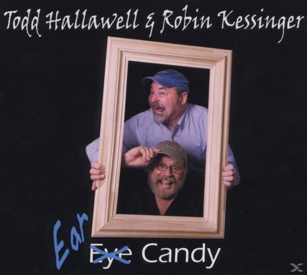 Hallawell, Todd & Kessinger, Robin - Ear Candy  - (CD)