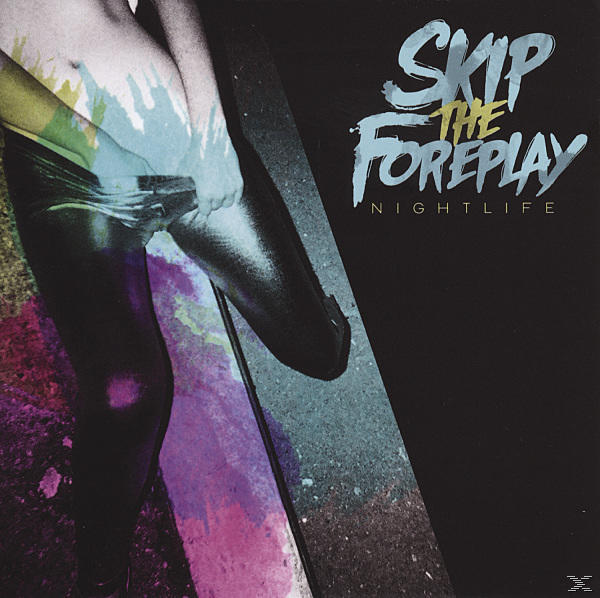 Skip The Foreplay - Nightlife  - (CD)