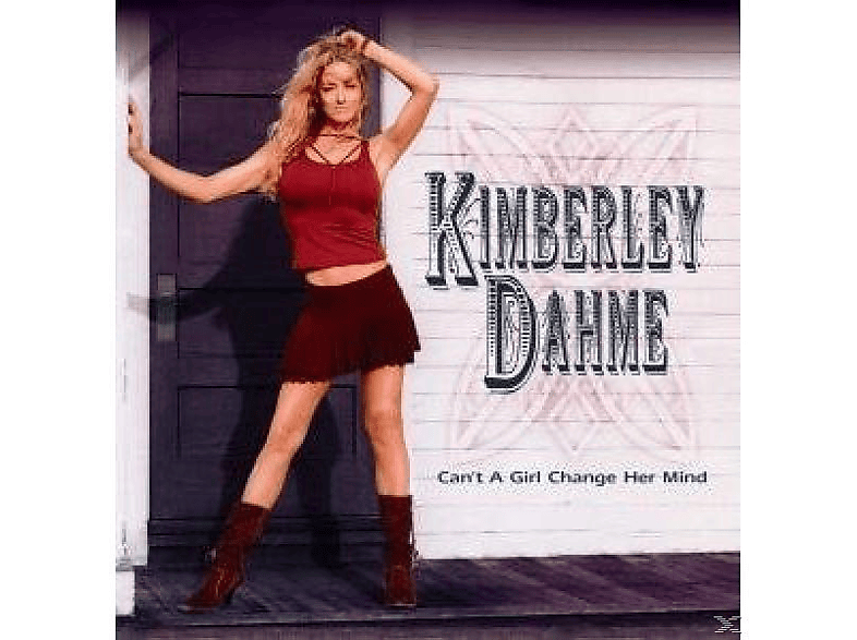 Kimberley Dahme - Can\'t A Girl Change Her Mind?  - (CD)
